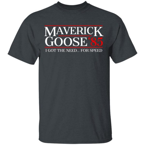 Danger Zone Maverick Goose 85' I Got The Need ... For Speed T-Shirts, Hoodies, Sweater 2
