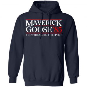 Danger Zone Maverick Goose 85' I Got The Need ... For Speed T-Shirts, Hoodies, Sweater 23