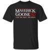 Danger Zone Maverick Goose 85' I Got The Need ... For Speed T-Shirts, Hoodies, Sweater