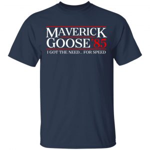 Danger Zone Maverick Goose 85' I Got The Need ... For Speed T-Shirts, Hoodies, Sweater 15