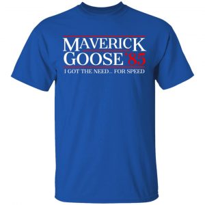 Danger Zone Maverick Goose 85' I Got The Need ... For Speed T-Shirts, Hoodies, Sweater 16