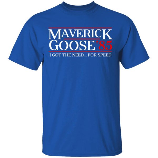 Danger Zone Maverick Goose 85' I Got The Need ... For Speed T-Shirts, Hoodies, Sweater 4