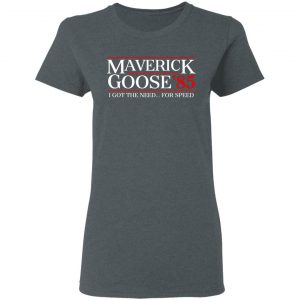 Danger Zone Maverick Goose 85' I Got The Need ... For Speed T-Shirts, Hoodies, Sweater 18