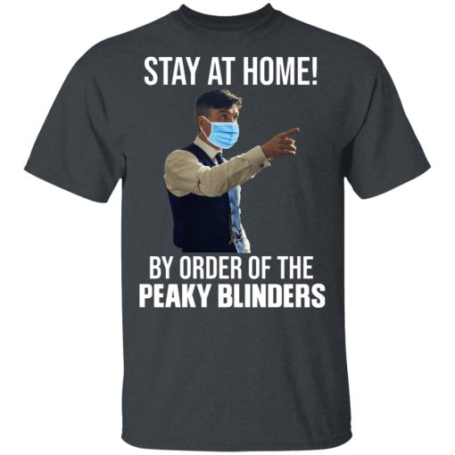 Stay At Home By Order Of The Peaky Blinders T-Shirts, Hoodies, Sweater - Image 2