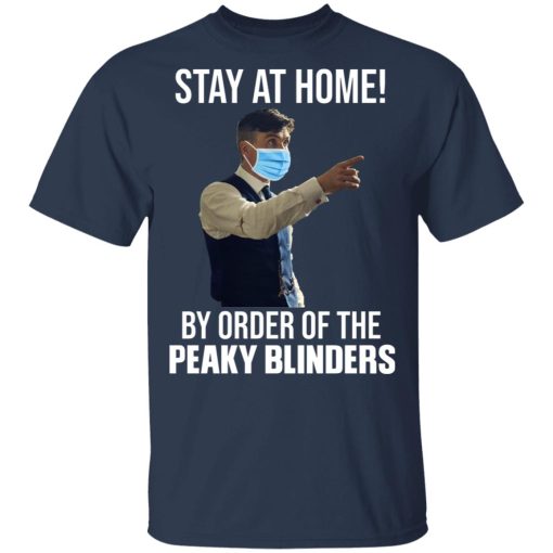 Stay At Home By Order Of The Peaky Blinders T-Shirts, Hoodies, Sweater - Image 3