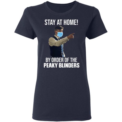 Stay At Home By Order Of The Peaky Blinders T-Shirts, Hoodies, Sweater - Image 7