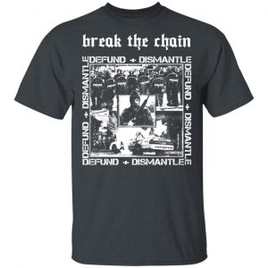 Break The Chain Defund + Dismantle T-Shirts, Hoodies, Sweater 14