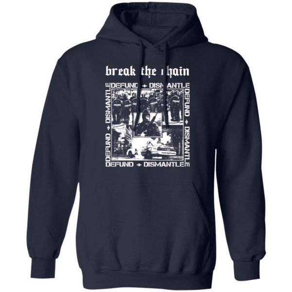 Break The Chain Defund + Dismantle T-Shirts, Hoodies, Sweater 11
