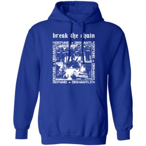 Break The Chain Defund + Dismantle T-Shirts, Hoodies, Sweater 25