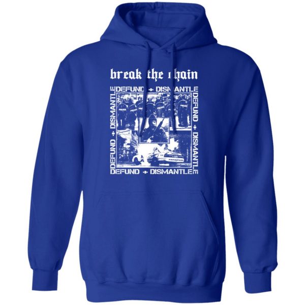 Break The Chain Defund + Dismantle T-Shirts, Hoodies, Sweater 13