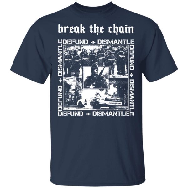 Break The Chain Defund + Dismantle T-Shirts, Hoodies, Sweater 3