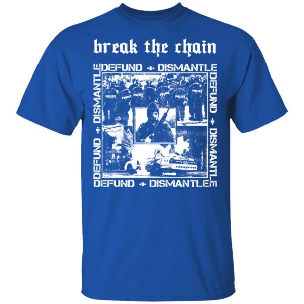 Break The Chain Defund + Dismantle T-Shirts, Hoodies, Sweater 4