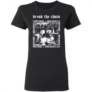 Break The Chain Defund + Dismantle T-Shirts, Hoodies, Sweater 17