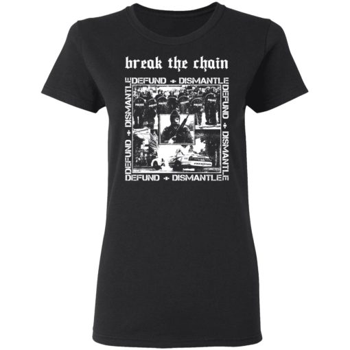 Break The Chain Defund + Dismantle T-Shirts, Hoodies, Sweater 2