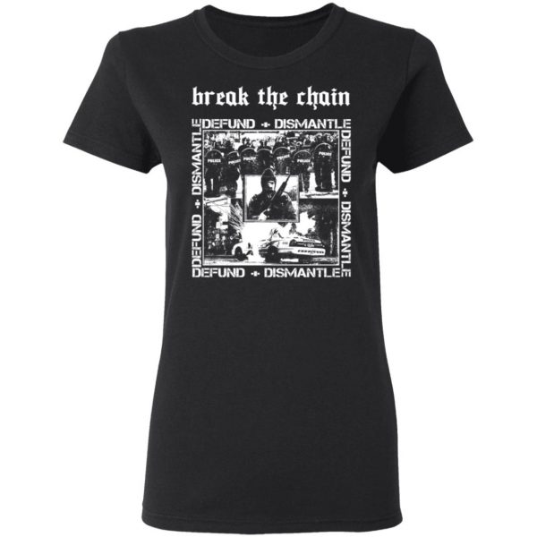 Break The Chain Defund + Dismantle T-Shirts, Hoodies, Sweater 5