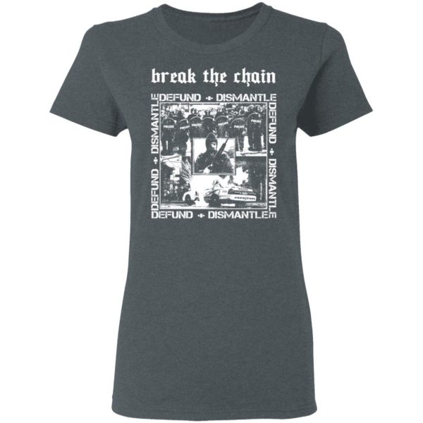 Break The Chain Defund + Dismantle T-Shirts, Hoodies, Sweater 6