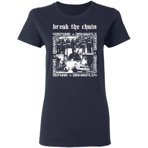 Break The Chain Defund + Dismantle T-Shirts, Hoodies, Sweater 19