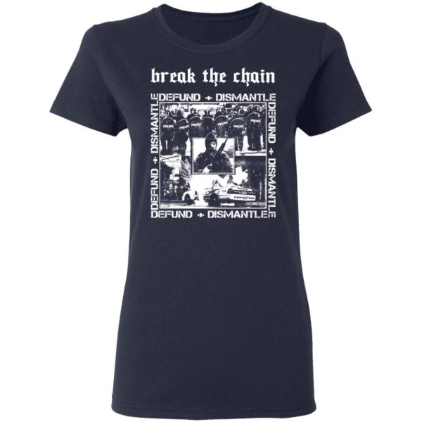 Break The Chain Defund + Dismantle T-Shirts, Hoodies, Sweater 7