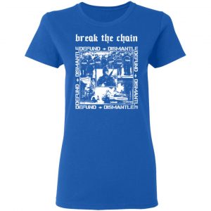 Break The Chain Defund + Dismantle T-Shirts, Hoodies, Sweater 20