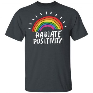 Radiate Positivity Rainbow T-Shirts, Hoodies, Sweater 14