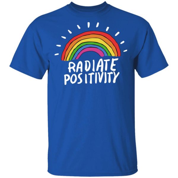 Radiate Positivity Rainbow T-Shirts, Hoodies, Sweater 4