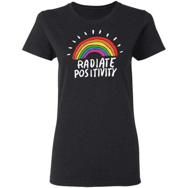 Radiate Positivity Rainbow T-Shirts, Hoodies, Sweater 5