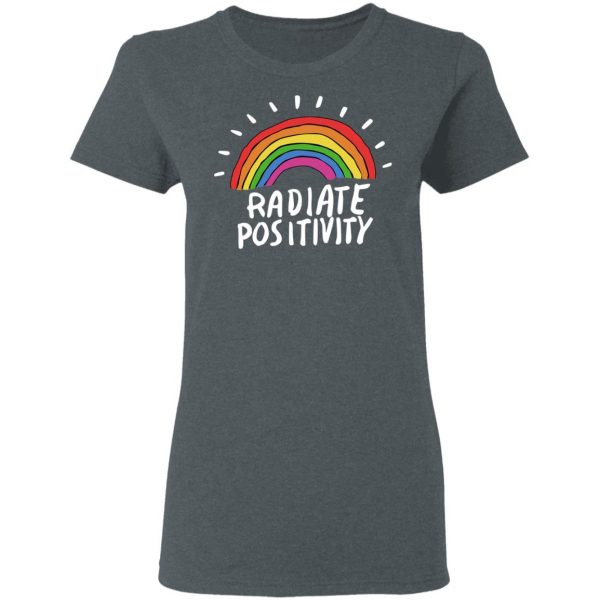 Radiate Positivity Rainbow T-Shirts, Hoodies, Sweater 6