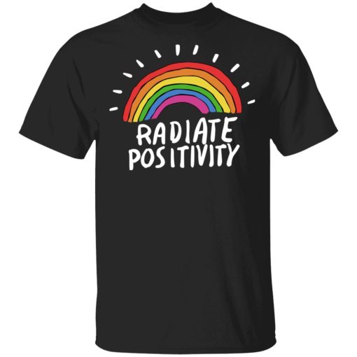 Radiate Positivity Rainbow T-Shirts, Hoodies, Sweater 1