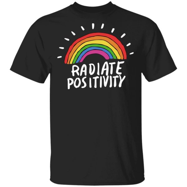 Radiate Positivity Rainbow T-Shirts, Hoodies, Sweater 1