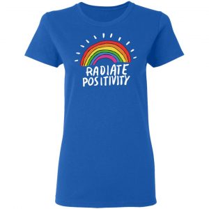 Radiate Positivity Rainbow T-Shirts, Hoodies, Sweater 20