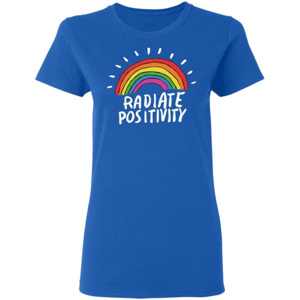 Radiate Positivity Rainbow T-Shirts, Hoodies, Sweater 8