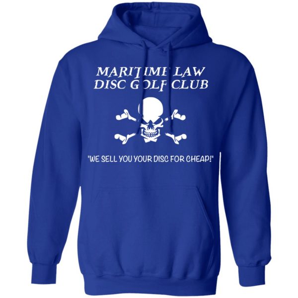 Maritime Law Disc Golf Club We Sell You Your Disc For Cheap T-Shirts, Hoodies, Sweater 13