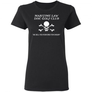 Maritime Law Disc Golf Club We Sell You Your Disc For Cheap T-Shirts, Hoodies, Sweater 17