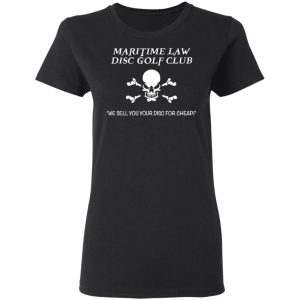 Maritime Law Disc Golf Club We Sell You Your Disc For Cheap T-Shirts, Hoodies, Sweater 17