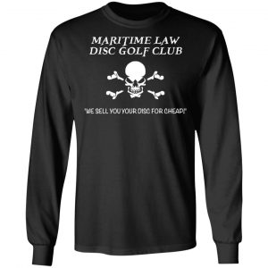 Maritime Law Disc Golf Club We Sell You Your Disc For Cheap T-Shirts, Hoodies, Sweater 21