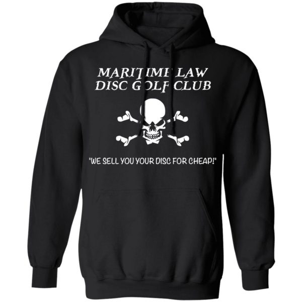 Maritime Law Disc Golf Club We Sell You Your Disc For Cheap T-Shirts, Hoodies, Sweater 10