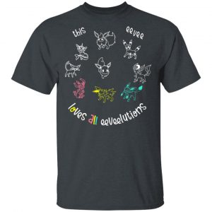 This Eevee Loves All Eeveelutions Pokemon T-Shirts, Hoodies, Sweater 14
