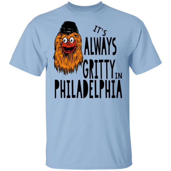 It's Always Gritty In Philadelphia T-Shirts, Hoodies, Sweater 1