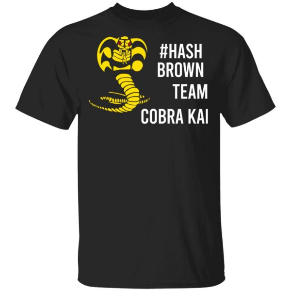 #Hash Brown Team Cobra Kai T-Shirts, Hoodies, Sweater 1