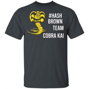 #Hash Brown Team Cobra Kai T-Shirts, Hoodies, Sweater Apparel 2