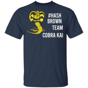 #Hash Brown Team Cobra Kai T-Shirts, Hoodies, Sweater 15