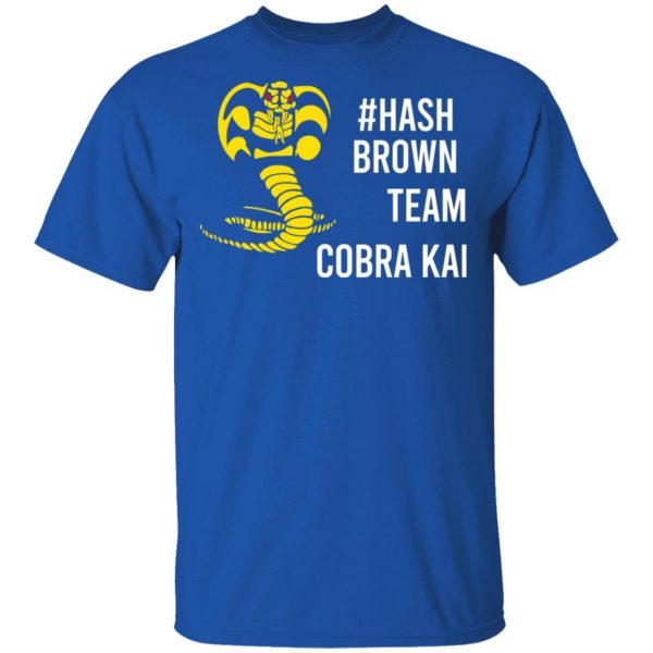 #Hash Brown Team Cobra Kai T-Shirts, Hoodies, Sweater 4