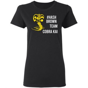 #Hash Brown Team Cobra Kai T-Shirts, Hoodies, Sweater 17