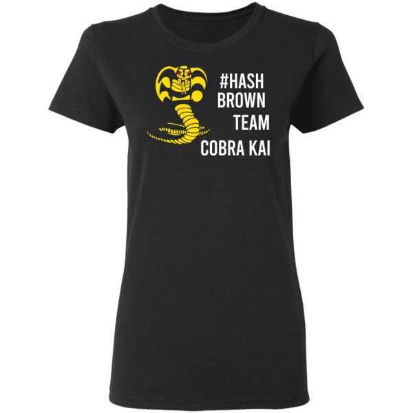 #Hash Brown Team Cobra Kai T-Shirts, Hoodies, Sweater 5