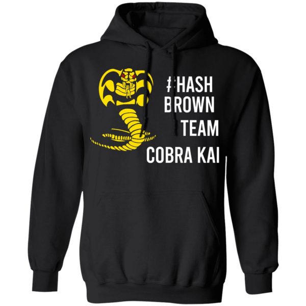 #Hash Brown Team Cobra Kai T-Shirts, Hoodies, Sweater 10