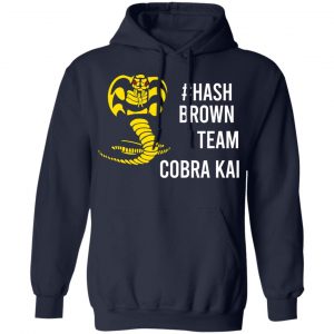 #Hash Brown Team Cobra Kai T-Shirts, Hoodies, Sweater 23