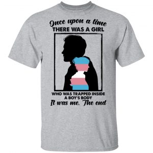 Once Upon A Time There Was A Girl Who Was Trapped Inside A Boy's Body T-Shirts, Hoodies, Sweater 14