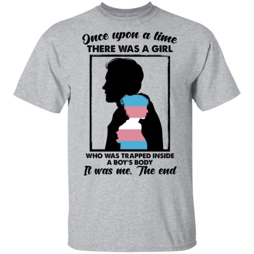 Once Upon A Time There Was A Girl Who Was Trapped Inside A Boy's Body T-Shirts, Hoodies, Sweater - Image 3