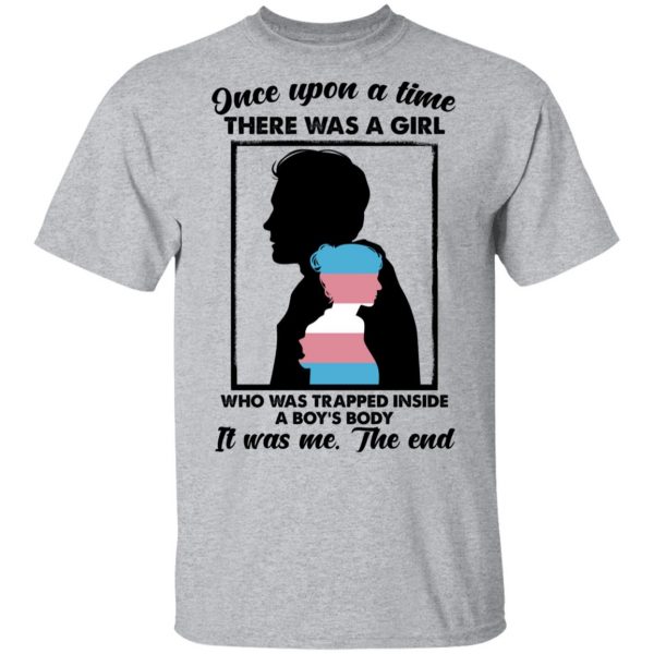 Once Upon A Time There Was A Girl Who Was Trapped Inside A Boy's Body T-Shirts, Hoodies, Sweater 3
