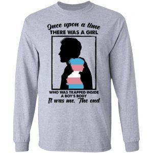 Once Upon A Time There Was A Girl Who Was Trapped Inside A Boy's Body T-Shirts, Hoodies, Sweater 18